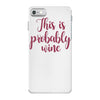 this is probably wine iPhone 7 Case