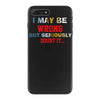 i may be wrong rare iPhone 7 Plus Case
