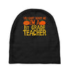 you can't scare me i'm a 1st grade teach Baby Beanies