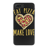 eat pizza make love iPhone 7 Plus Case
