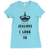 Don't Be Jealous Just Because Look This Good At 70 Ladies Fitted T-Shirt