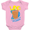 log it's better than bad it's good Baby Onesie