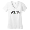 How You Doin of The Friends Parody Women's V-Neck T-Shirt