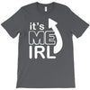 me irl T-Shirt