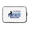 i Stopped Playing Fortnite To Be Here Laptop sleeve