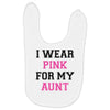 i wear pink for my aunt breast cancer Baby Bibs