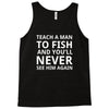 teach a man to fish Tank Top