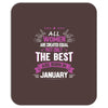 All Women Created Equal But The Best Born In January Mousepad