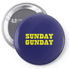 sunday gunday Pin-back button