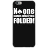 no one cares what you folded iPhone 6/6s Case