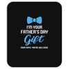 I'm Your Father's Day Gift  Says You're Welcome Baby Boy Mousepad