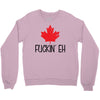 canada fuckin eh Crewneck Sweatshirt