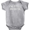 i'm still in beta Baby Onesie