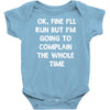ok, fine i'll run funny sayings runner Baby Onesie