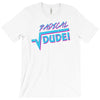radical dude! T-Shirt