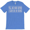 tell me now before i blow $50 on drinks T-Shirt