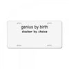 genius by birth slacker by choice License Plate