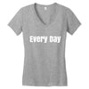 every day Women's V-Neck T-Shirt
