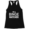 binge watcher Racerback Tank