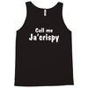 call me ja'crispy Tank Top