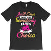 just once i want to be somebody elses fi̇rst choice T-Shirt