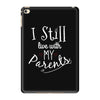 I Still Live With My Parents iPad Mini 4