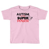 Autism Is My Super Power Toddler T-shirt