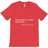 everything not saved will be lost t shirt T-Shirt