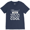 please i was vegan before it was cool V-Neck Tee