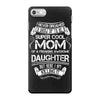 Super Cool Mommy Of A Freaking Awesome Daughter iPhone 7 Case