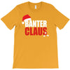 banter claus funny T-Shirt