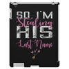 So I'm Stealing His Last Name iPad 3 and 4 Case