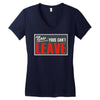 now yous can't leave Women's V-Neck T-Shirt