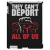 they can't deport all of us iPad 3 and 4 Case
