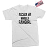 excuse me while i fangirl Exclusive T-shirt