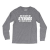 No I'm Not On Steroids, But Thanks For Asking Long Sleeve Shirts