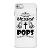 I Am One Blessed Pops iPhone 7 Case