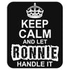 Keep Calm And Let Ronnie Handle It Mousepad