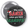 Who Needs Santa When You Have Grandpa? Pin-back button