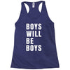 boys will be boys Racerback Tank