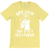 uncle si you can't fix stupid duck dynasty hey jack T-Shirt