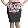 my valentine is a fictional character Pencil Skirts