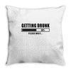 getting drunk please wait Throw Pillow
