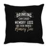 drinking can cause memory loss Throw Pillow