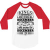 Real Kings Are Born On December 29 3/4 Sleeve Shirt