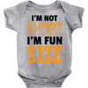 I Am Not Short I Am Fun Size Baby Onesie