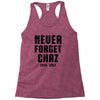 Never Forget Chaz Racerback Tank