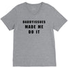 daddyissues made me do it V-Neck Tee