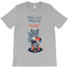 tell me more T-Shirt
