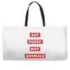 eat pussy not animals Weekender Totes